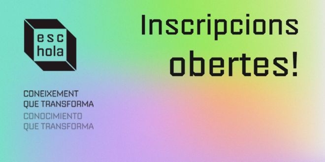Inscripcions obertes per a l’[esc]hola, un cap de setmana de coneixement que transforma